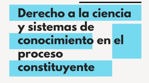 IIPSS coorganiza coloquio internacional sobre los derechos a la ciencia y sistemas de conocimiento en el proceso constituyente chileno