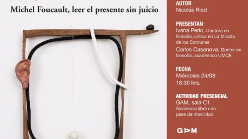 “¿Qué es la crítica? Michel Foucault, leer el presente sin juicio”: un libro para disputar las miradas que le dan forma a nuestro cotidiano